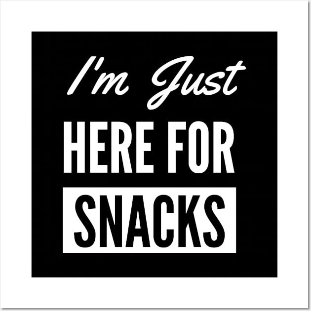 I Am Just Here For The Snacks -  Snacks lover Wall Art by Petalprints